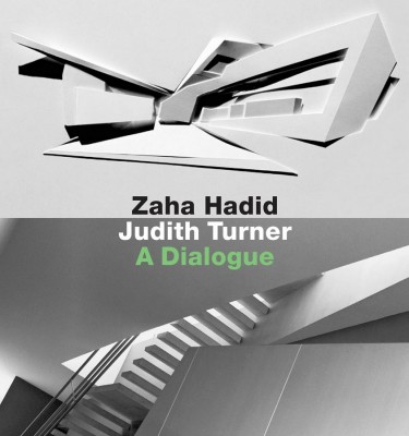 Zaha Hadid, Judith Turner: A Dialogue