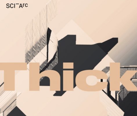 SCI-Arc Presents Thick by Maxi Spina