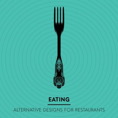 Eating - Alternative Designs for Restaurants Design Competition