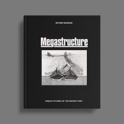 Megastructure Book by Reyner Banham