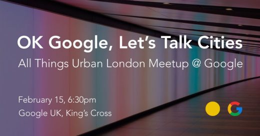 OK Google, Let’s Talk Cities, Kings Cross, London