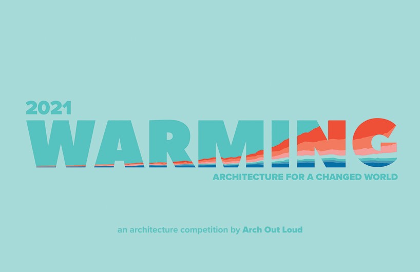 WARMING Competition 2021 by arch out loud