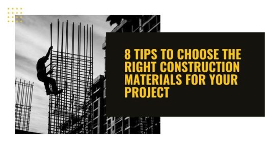 8 tips to choose the right construction materials