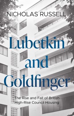 ubetkin and Goldfinger: The Rise and Fall of British High-Rise Council Housing