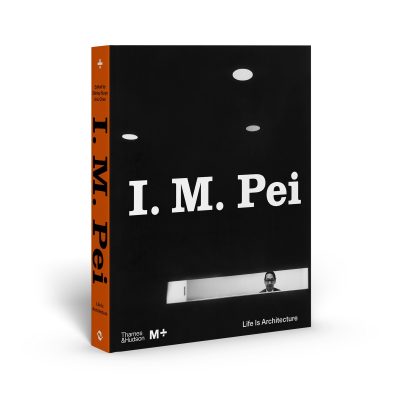 I. M. Pei: Life Is Architecture monograph