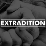 About extradition and protecting your rights