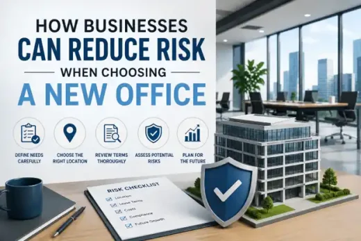 How Businesses Can Reduce Risk When Choosing a New Office<